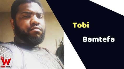 tobi bamtefa height and weight|Tobi Bamtefa Wiki, Biography, Life, Profession, Career, Net Worth ...